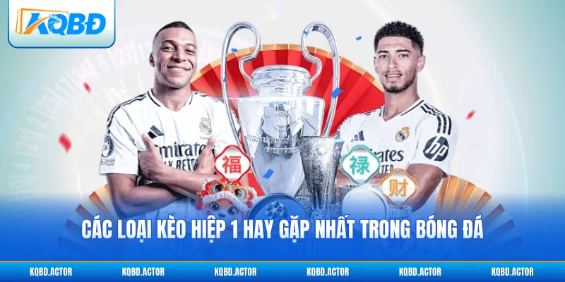 Các loại kèo hiệp 1 hay gặp nhất trong bóng đá