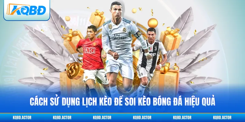 Cách sử dụng lịch kèo để soi kèo bóng đá hiệu quả