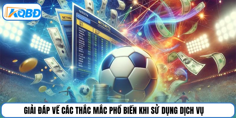 Giải đáp về các thắc mắc phổ biến khi sử dụng dịch vụ