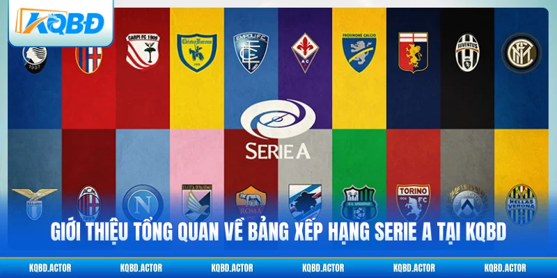 Giới thiệu tổng quan về bảng xếp hạng Serie A tại KQBD