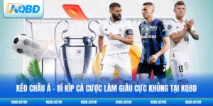 Kèo Châu Á - Bí Kíp Cá Cược Làm Giàu Cực Khủng Tại KQBD