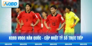 KQBD VĐQG Hàn Quốc - Cập Nhật Tỷ Số Trực Tiếp 2026