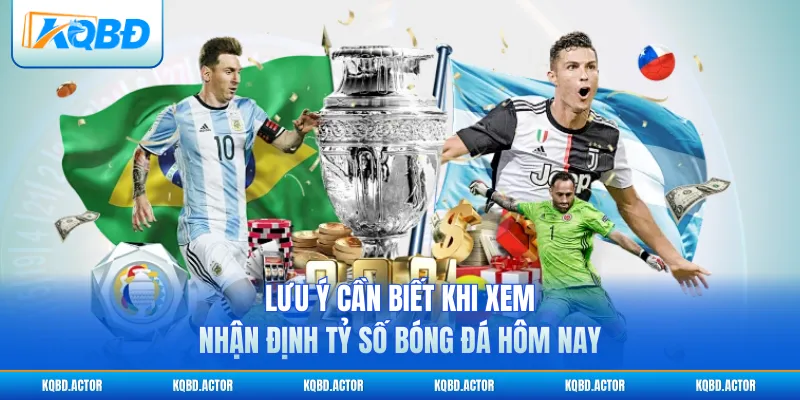 Lưu ý cần biết khi xem nhận định tỷ số bóng đá hôm nay