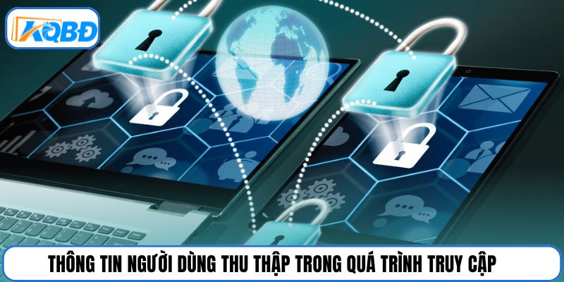 Thông tin người dùng thu thập trong quá trình truy cập