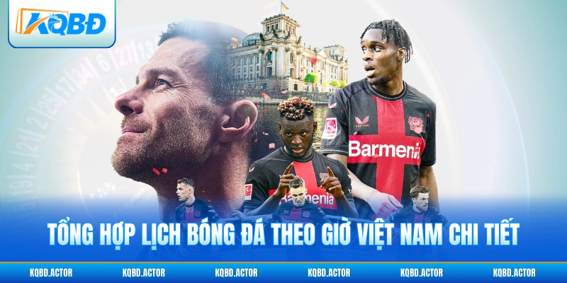 Tổng hợp lịch bóng đá theo giờ Việt Nam chi tiết