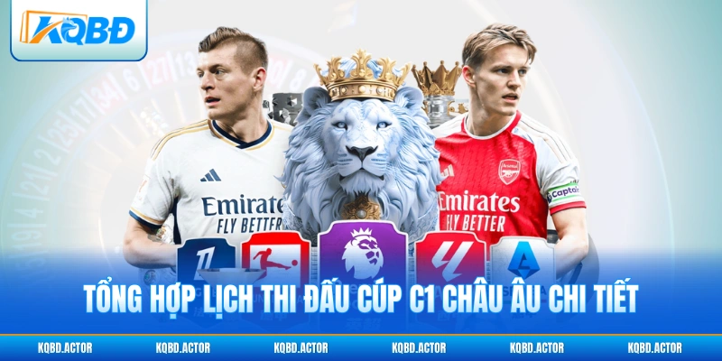 Tổng hợp lịch thi đấu Cúp C1 châu Âu chi tiết