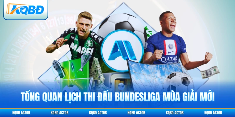 Tổng quan lịch thi đấu Bundesliga mùa giải mới