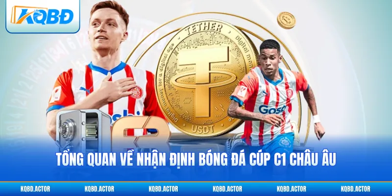 Tổng quan về nhận định bóng đá cúp C1 châu Âu