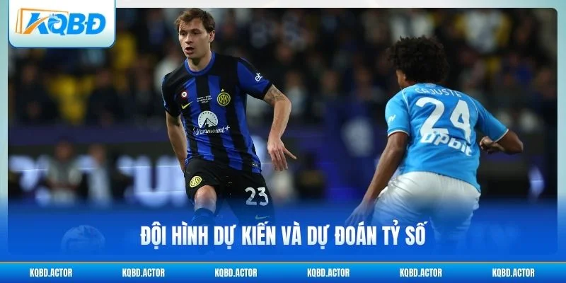 Đội hình dự kiến và dự đoán tỷ số