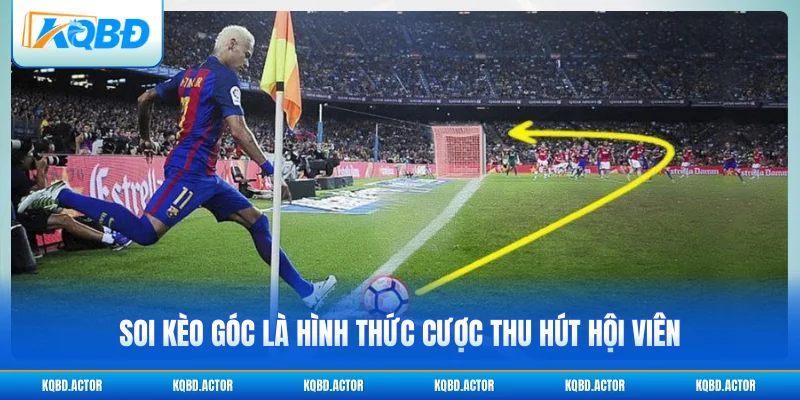 Soi kèo góc là hình thức cược thu hút hội viên 