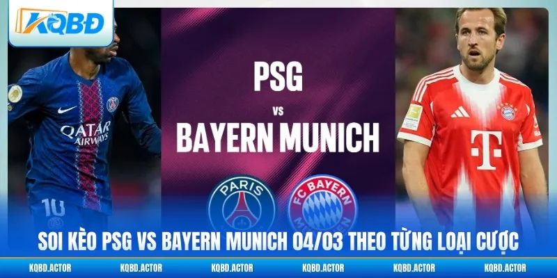 Soi kèo PSG vs Bayern Munich 04/03 theo từng loại cược