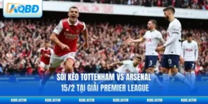 Soi Kèo Tottenham Vs Arsenal 15/2 Tại Giải Premier League