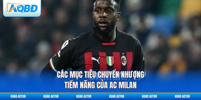 Các mục tiêu chuyển nhượng tiềm năng của AC Milan