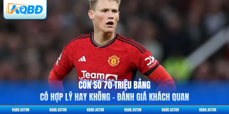 Con số 70 triệu bảng có hợp lý hay không - Đánh giá khách quan