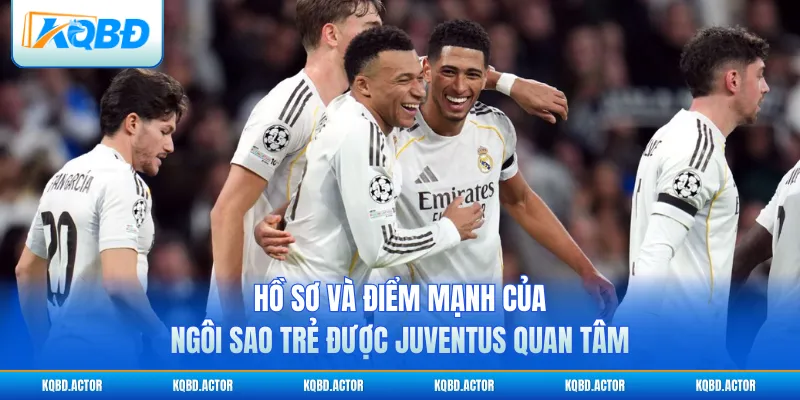 Hồ sơ và điểm mạnh của ngôi sao trẻ được Juventus quan tâm