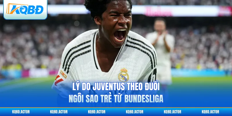 Lý do Juventus theo đuổi ngôi sao trẻ từ Bundesliga