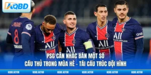 PSG Cân Nhắc Bán Một Số Cầu Thủ Trong Mùa Hè - Tái Cấu Trúc Đội Hình